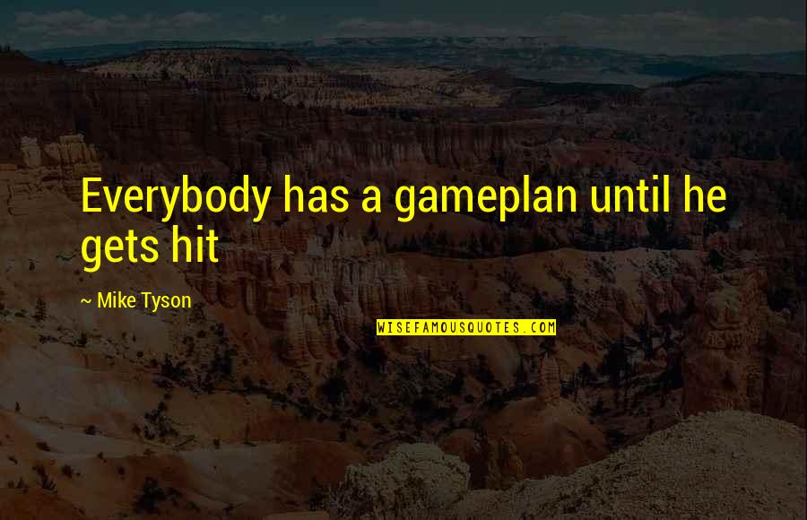 Beach Picture Quotes By Mike Tyson: Everybody has a gameplan until he gets hit