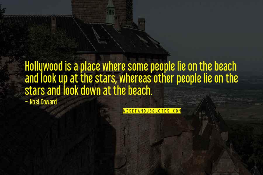 Beach Place Quotes By Noel Coward: Hollywood is a place where some people lie