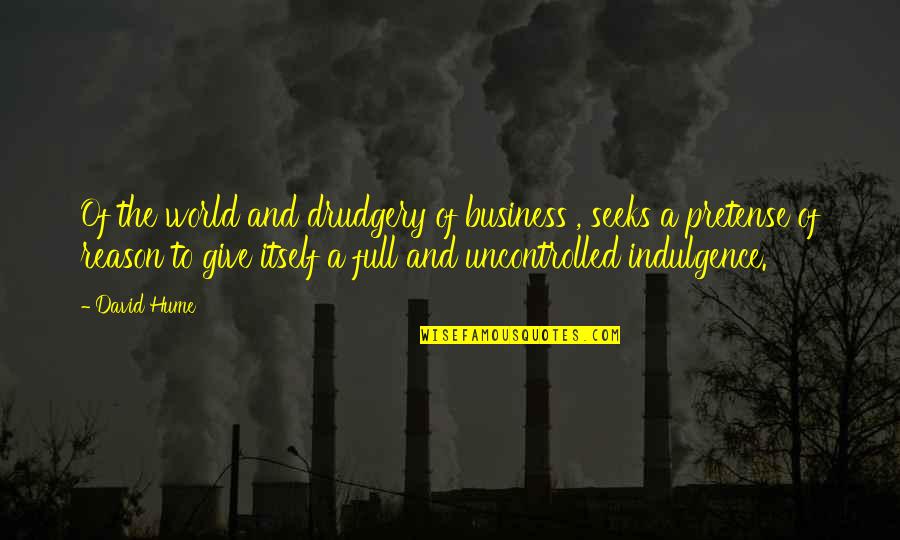 Beach Pun Quotes By David Hume: Of the world and drudgery of business , Beach Pun Quotes By David Hume: Of the world and drudgery of business ,