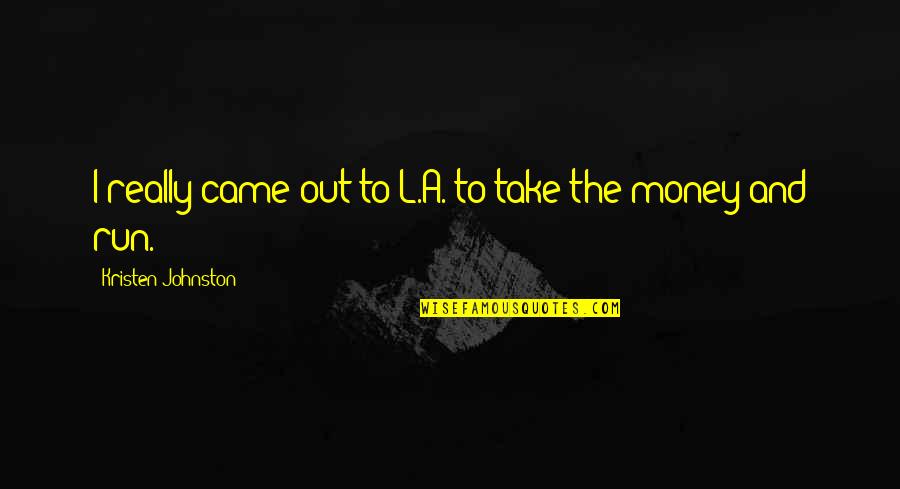 Beach Pun Quotes By Kristen Johnston: I really came out to L.A. to take Beach Pun Quotes By Kristen Johnston: I really came out to L.A. to take