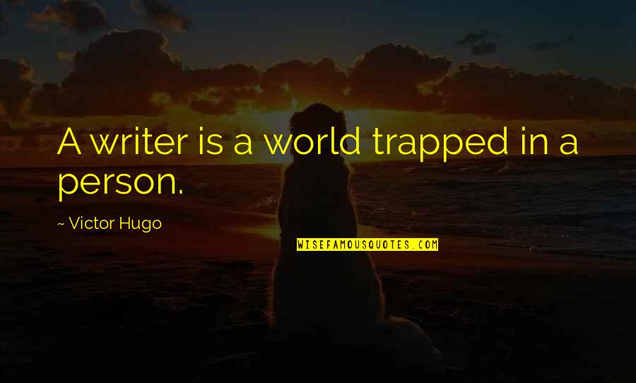 Beach Pun Quotes By Victor Hugo: A writer is a world trapped in a Beach Pun Quotes By Victor Hugo: A writer is a world trapped in a