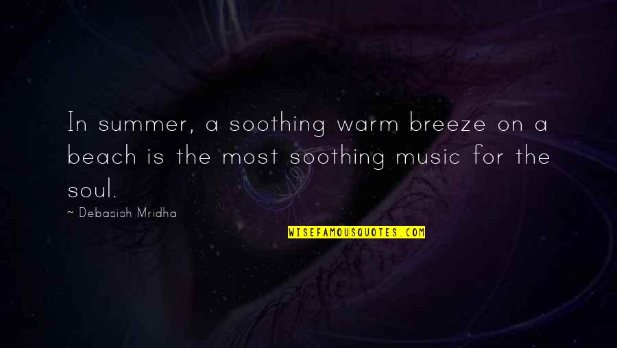 Beach Quotes And Quotes By Debasish Mridha: In summer, a soothing warm breeze on a