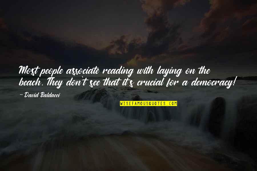 Beach Reading Quotes By David Baldacci: Most people associate reading with laying on the