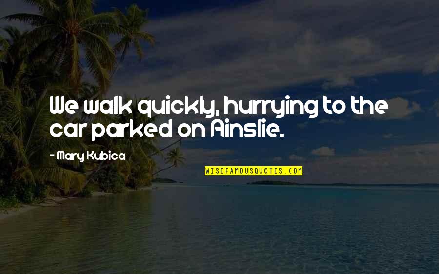 Beach Resorts Quotes By Mary Kubica: We walk quickly, hurrying to the car parked