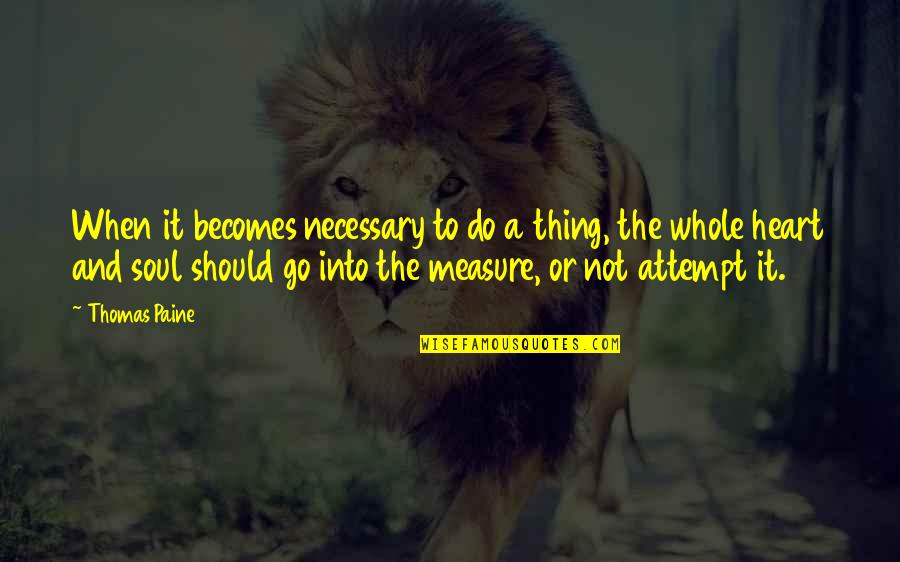 Beach Sad Quotes By Thomas Paine: When it becomes necessary to do a thing,