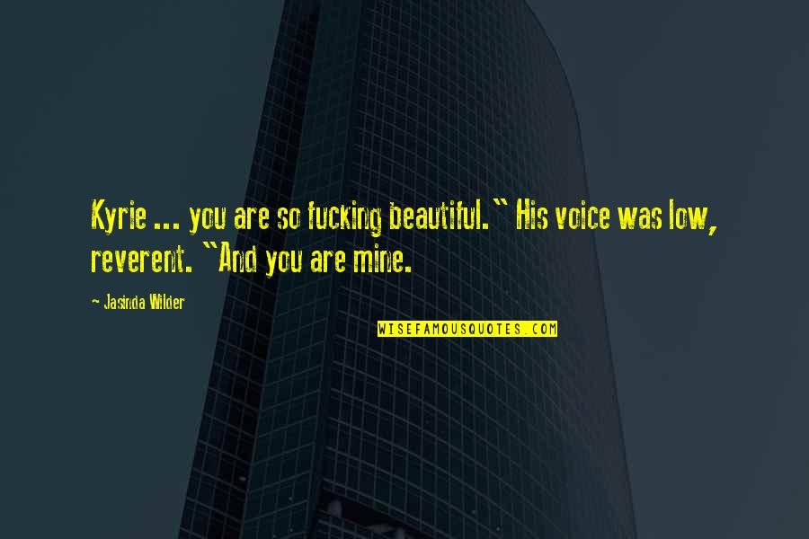 Beach Shoreline Quotes By Jasinda Wilder: Kyrie ... you are so fucking beautiful." His Beach Shoreline Quotes By Jasinda Wilder: Kyrie ... you are so fucking beautiful." His