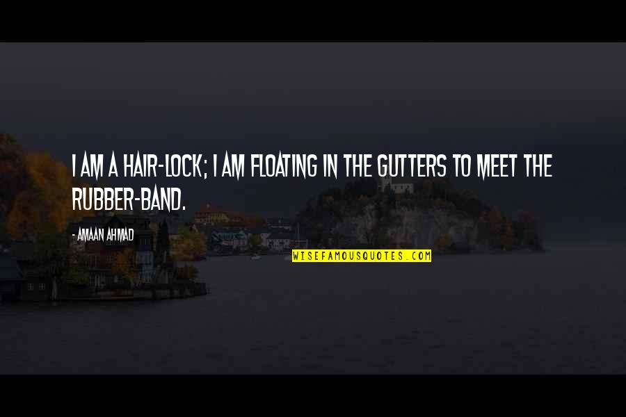 Beach Signs And Quotes By Amaan Ahmad: I am a hair-lock; I am floating in