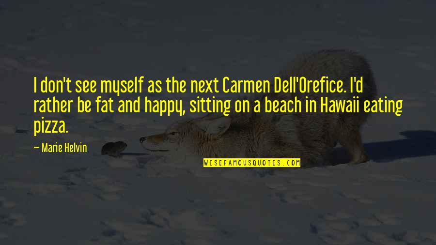 Beach Sitting Quotes By Marie Helvin: I don't see myself as the next Carmen