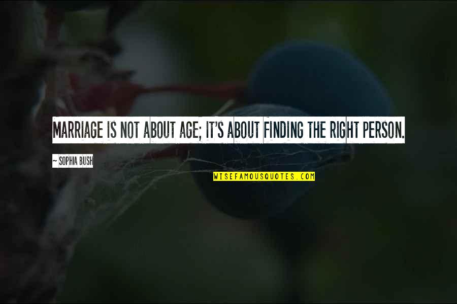 Beach Sunsets Quotes By Sophia Bush: Marriage is not about age; it's about finding
