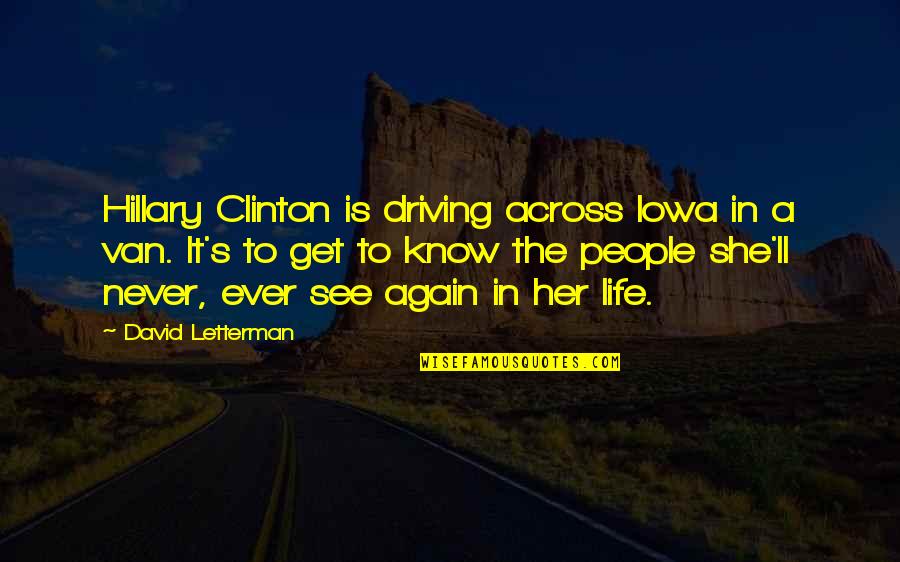 Beach Swing Quotes By David Letterman: Hillary Clinton is driving across Iowa in a Beach Swing Quotes By David Letterman: Hillary Clinton is driving across Iowa in a