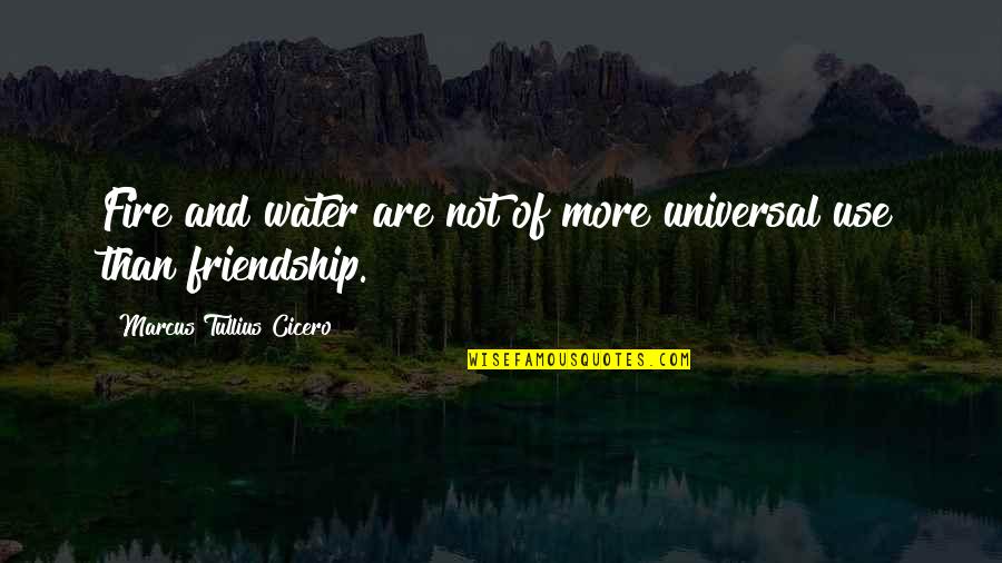 Beach Trip Quotes By Marcus Tullius Cicero: Fire and water are not of more universal