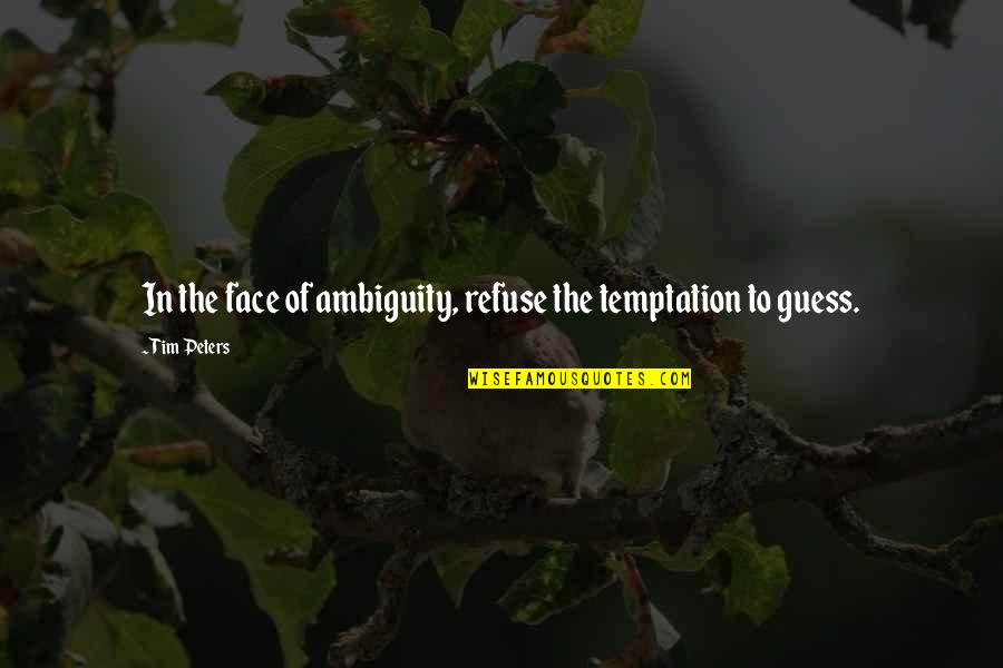 Beach Wall Quotes By Tim Peters: In the face of ambiguity, refuse the temptation