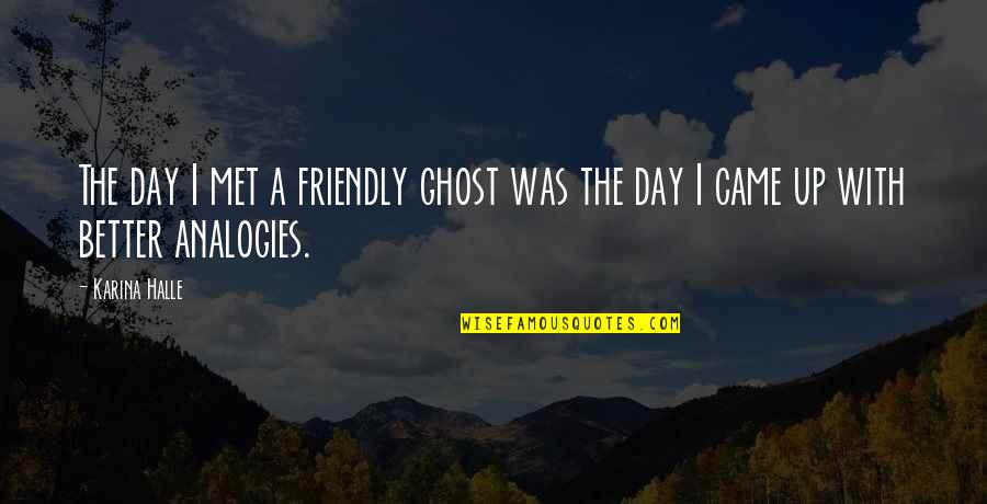 Beach Waves Sound Quotes By Karina Halle: The day I met a friendly ghost was