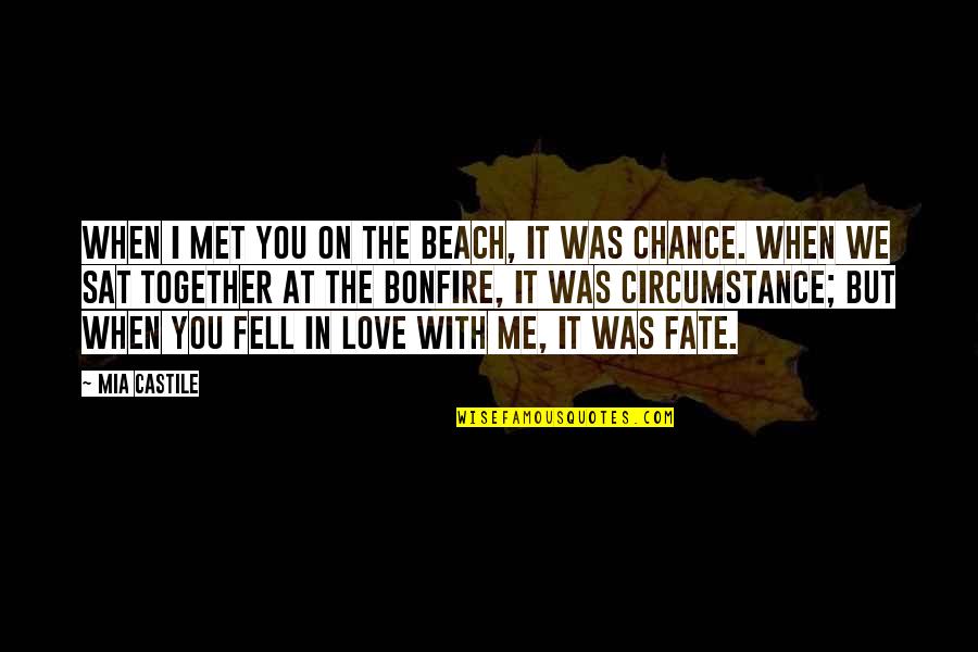Beach With My Love Quotes By Mia Castile: When I met you on the beach, it