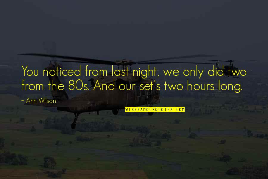 Beachcomber Panama Quotes By Ann Wilson: You noticed from last night, we only did