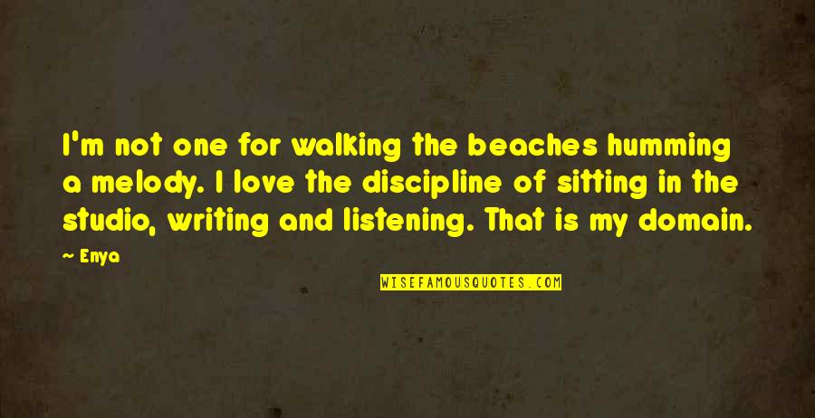 Beaches And Love Quotes By Enya: I'm not one for walking the beaches humming