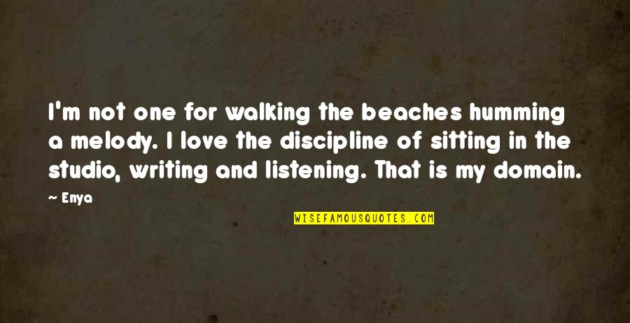 Beaches Quotes By Enya: I'm not one for walking the beaches humming Beaches Quotes By Enya: I'm not one for walking the beaches humming