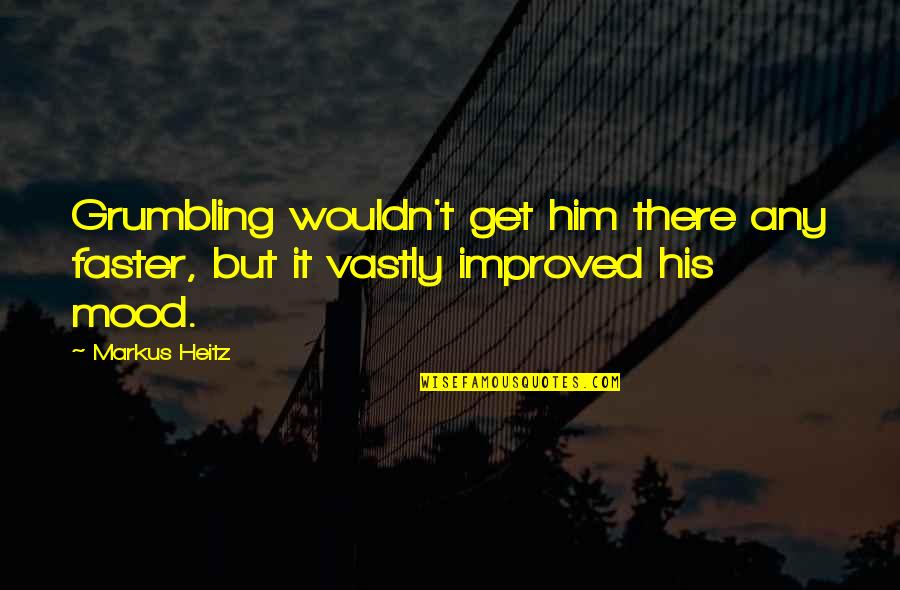 Beachheads New Zealand Quotes By Markus Heitz: Grumbling wouldn't get him there any faster, but