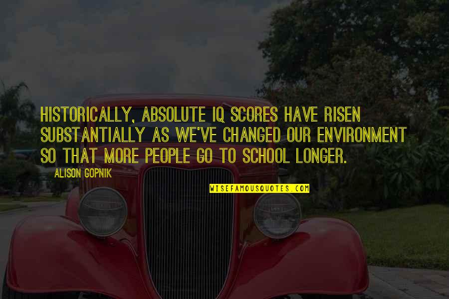 Beachside Quotes By Alison Gopnik: Historically, absolute IQ scores have risen substantially as