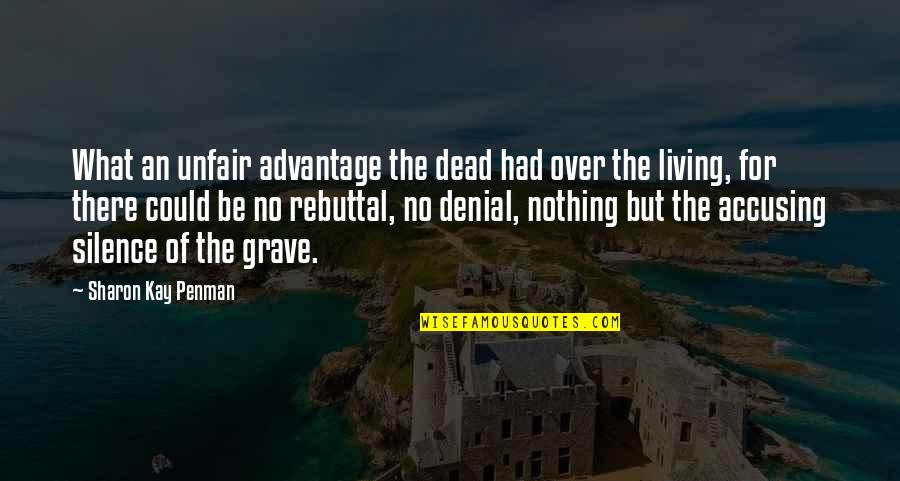 Beachum Quotes By Sharon Kay Penman: What an unfair advantage the dead had over