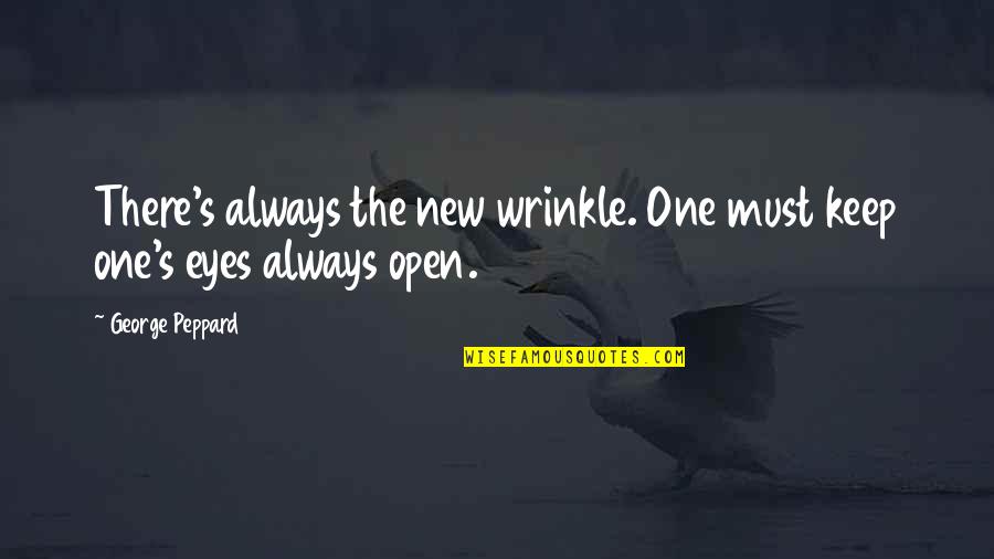 Beachy Tattoo Quotes By George Peppard: There's always the new wrinkle. One must keep