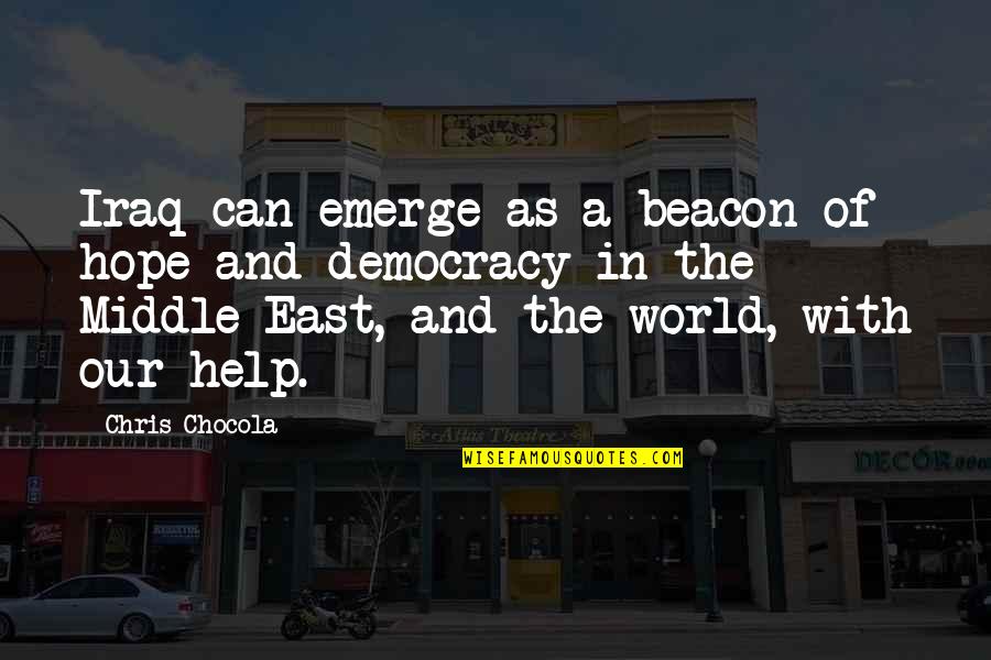 Beacon Edu Quotes By Chris Chocola: Iraq can emerge as a beacon of hope