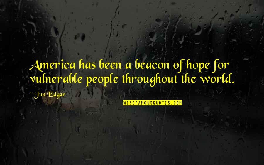 Beacon Edu Quotes By Jim Edgar: America has been a beacon of hope for