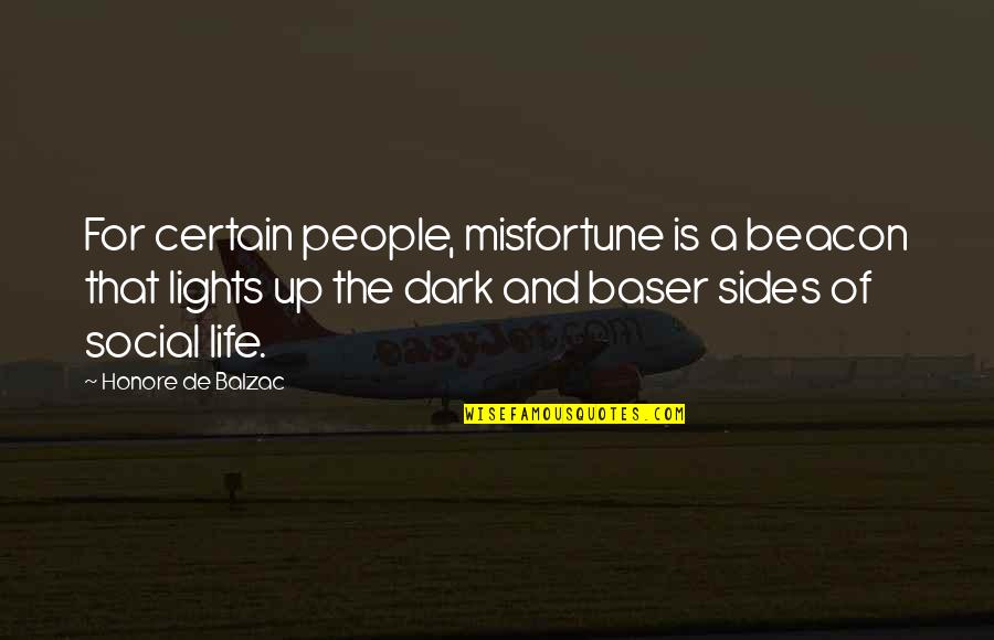 Beacon Light Quotes By Honore De Balzac: For certain people, misfortune is a beacon that