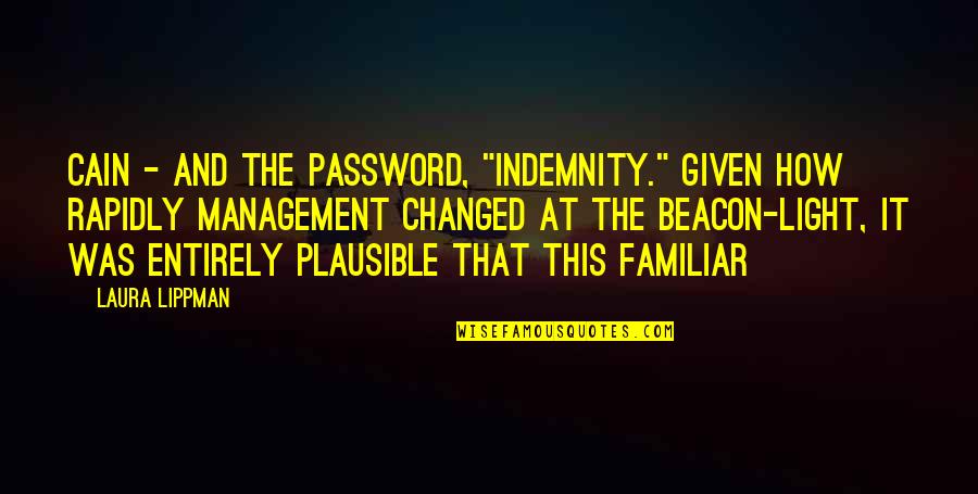 Beacon Light Quotes By Laura Lippman: Cain - and the password, "Indemnity." Given how