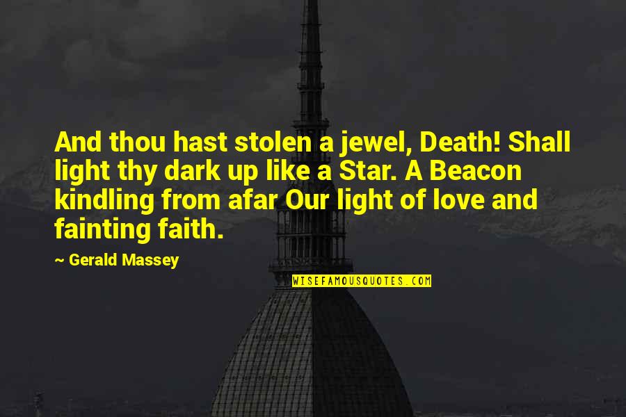 Beacon Of Light Quotes By Gerald Massey: And thou hast stolen a jewel, Death! Shall