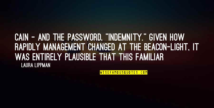 Beacon Of Light Quotes By Laura Lippman: Cain - and the password, "Indemnity." Given how