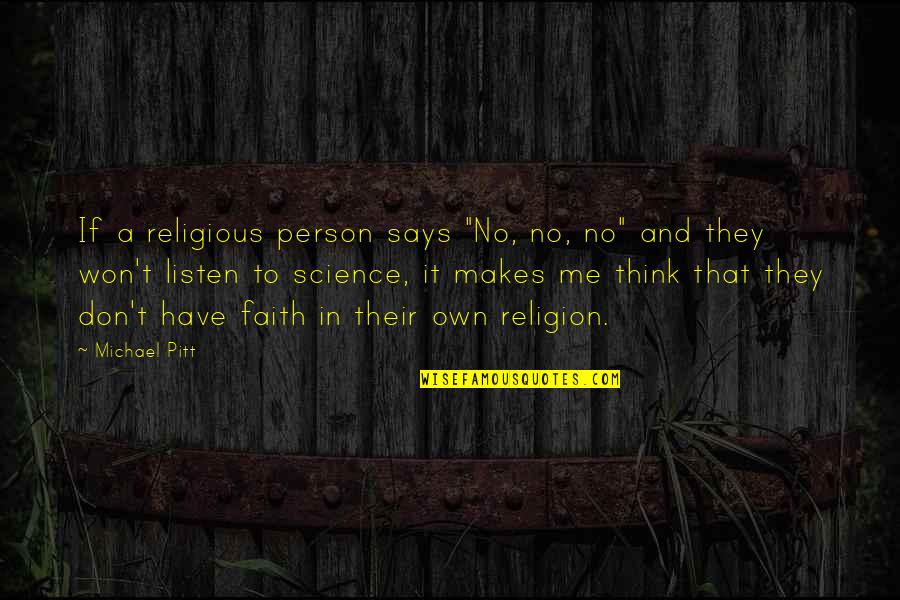 Beacon Of Light Quotes By Michael Pitt: If a religious person says "No, no, no"