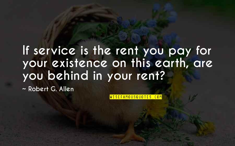 Bead Bracelet Quotes By Robert G. Allen: If service is the rent you pay for