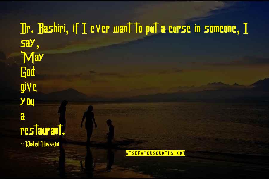 Bead Quotes By Khaled Hosseini: Dr. Bashiri, if I ever want to put Bead Quotes By Khaled Hosseini: Dr. Bashiri, if I ever want to put
