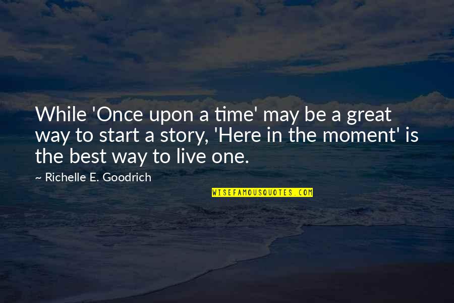 Beaded Board Quotes By Richelle E. Goodrich: While 'Once upon a time' may be a Beaded Board Quotes By Richelle E. Goodrich: While 'Once upon a time' may be a