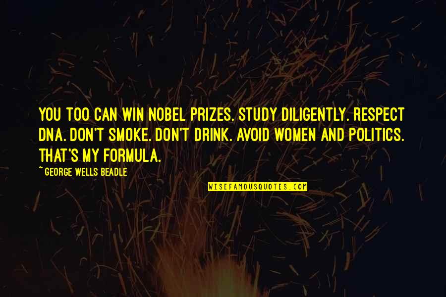 Beadle Quotes By George Wells Beadle: You too can win Nobel Prizes. Study diligently.