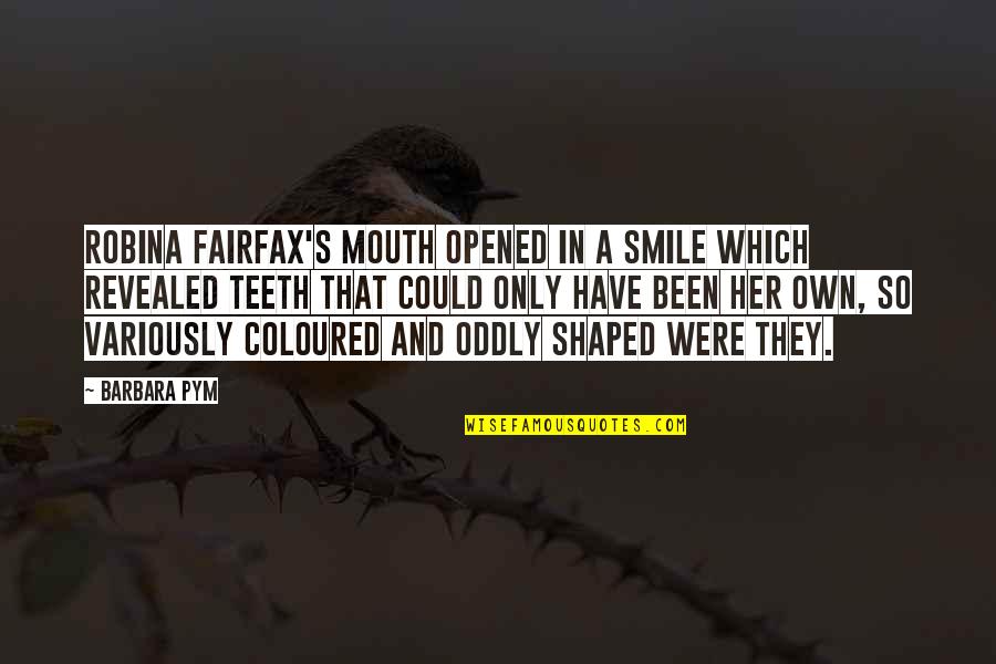 Beadnell Caravan Quotes By Barbara Pym: Robina Fairfax's mouth opened in a smile which Beadnell Caravan Quotes By Barbara Pym: Robina Fairfax's mouth opened in a smile which