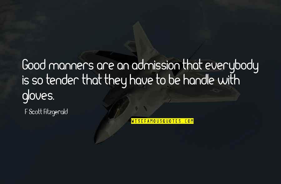 Beads Bracelet Quotes By F Scott Fitzgerald: Good manners are an admission that everybody is