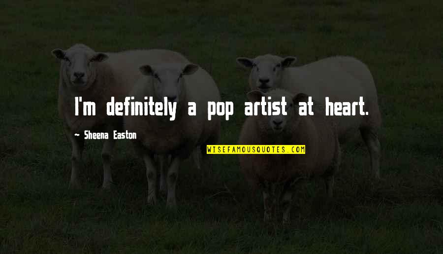 Beadtime Quotes By Sheena Easton: I'm definitely a pop artist at heart. Beadtime Quotes By Sheena Easton: I'm definitely a pop artist at heart.