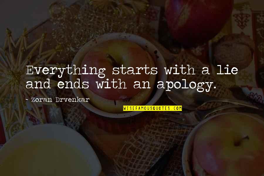 Beagan Quotes By Zoran Drvenkar: Everything starts with a lie and ends with Beagan Quotes By Zoran Drvenkar: Everything starts with a lie and ends with