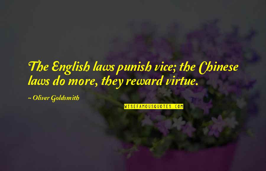 Beaglehole Basic Epidemiology Quotes By Oliver Goldsmith: The English laws punish vice; the Chinese laws