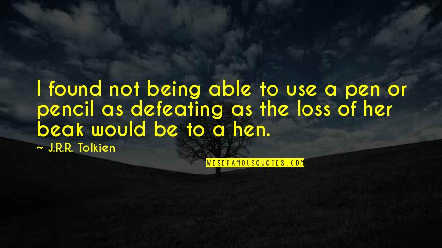 Beak Quotes By J.R.R. Tolkien: I found not being able to use a