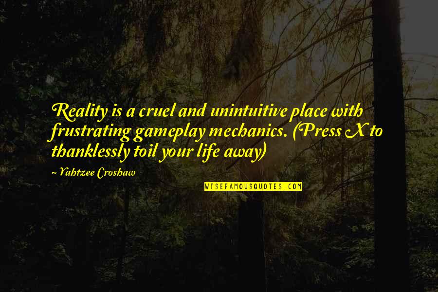 Beakon Quotes By Yahtzee Croshaw: Reality is a cruel and unintuitive place with