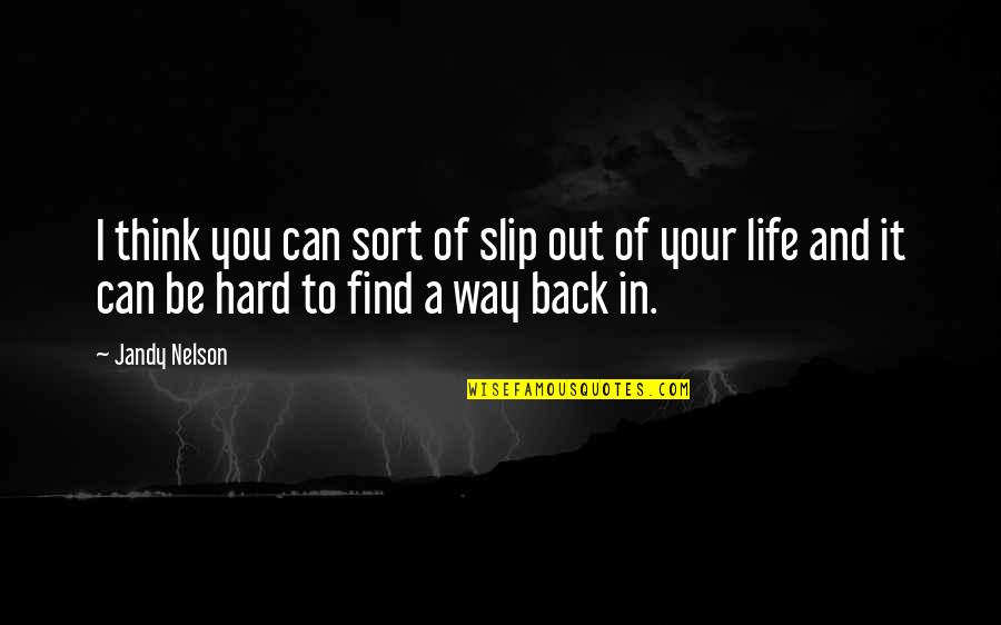 Bealhen Construction Quotes By Jandy Nelson: I think you can sort of slip out