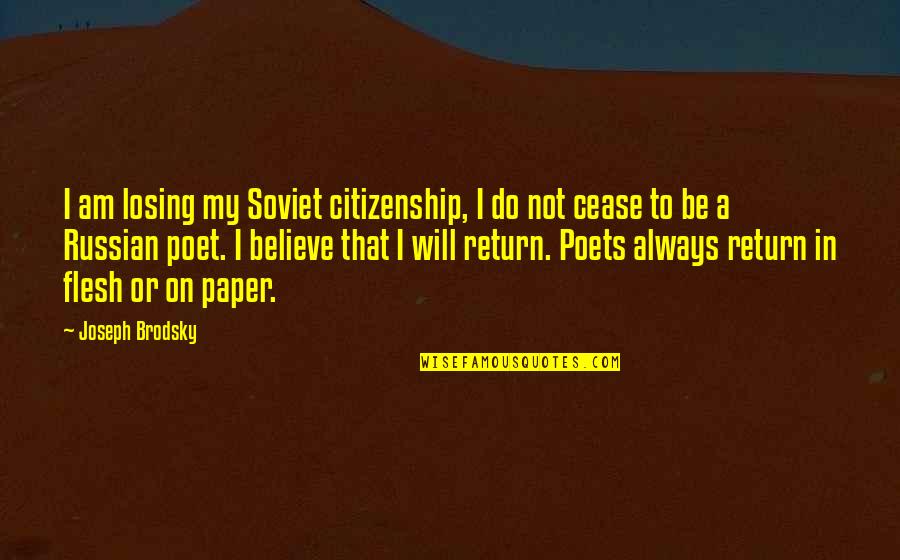 Bealon Quotes By Joseph Brodsky: I am losing my Soviet citizenship, I do