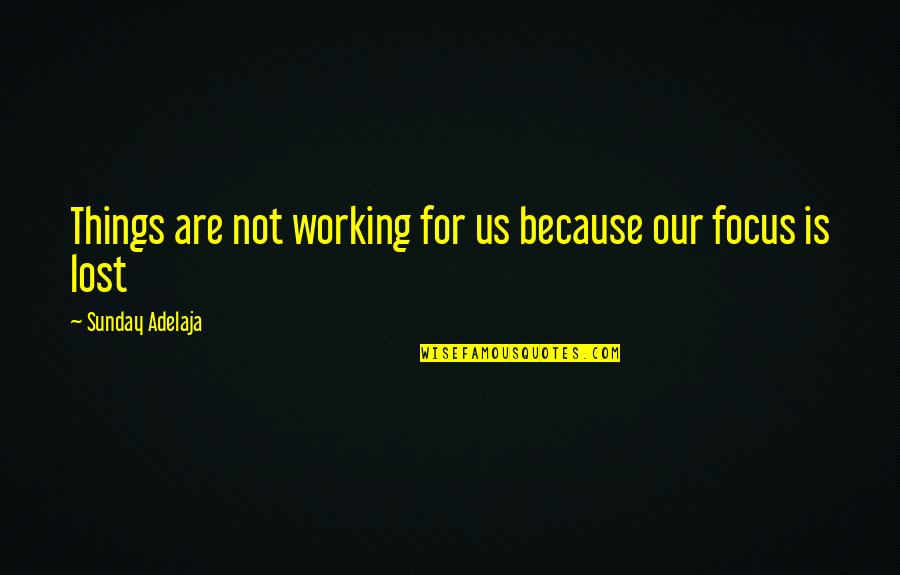 Bealonline Quotes By Sunday Adelaja: Things are not working for us because our Bealonline Quotes By Sunday Adelaja: Things are not working for us because our