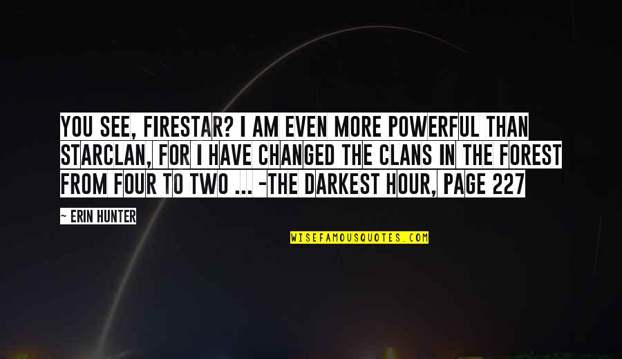 Beamed Eighth Quotes By Erin Hunter: You see, Firestar? I am even more powerful Beamed Eighth Quotes By Erin Hunter: You see, Firestar? I am even more powerful