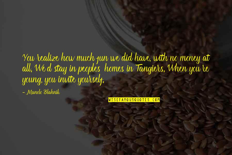 Beamed Eighth Quotes By Manolo Blahnik: You realize how much fun we did have,