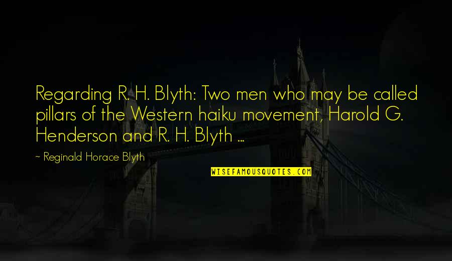 Beamer Song Quotes By Reginald Horace Blyth: Regarding R. H. Blyth: Two men who may