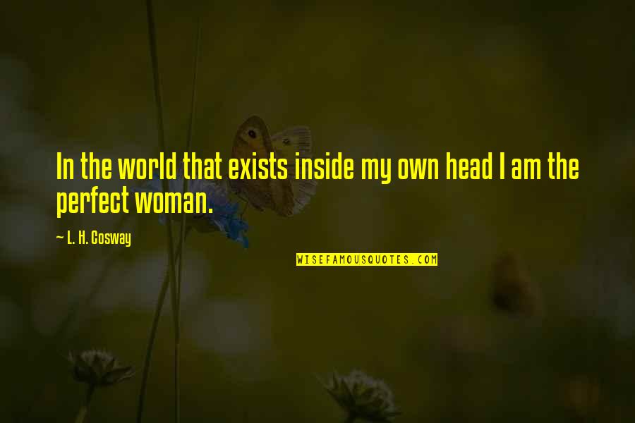 Beamy Quotes By L. H. Cosway: In the world that exists inside my own
